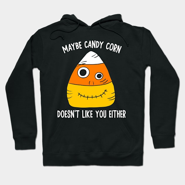 Maybe Candy Corn Doesn't Like You Either Hoodie by Alissa Carin